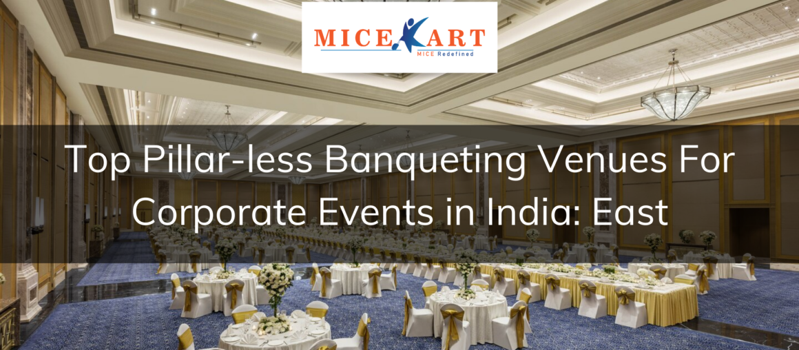 Best Pillar-less Banquet Venues to plan your next event East