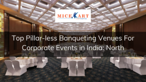 Top Pollar-less Banqueting Venues For Corporate Events in India - North